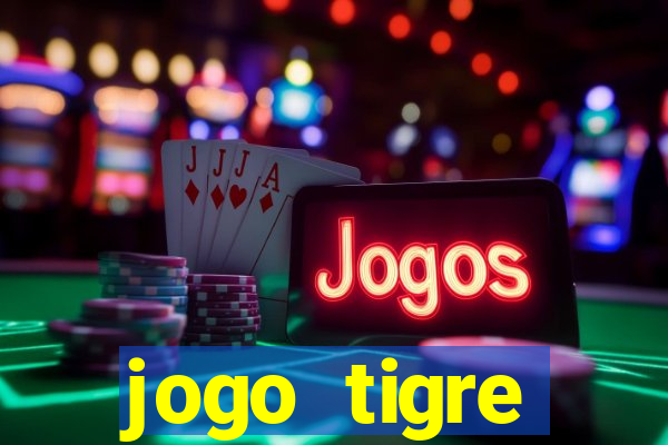 jogo tigre plataforma nova